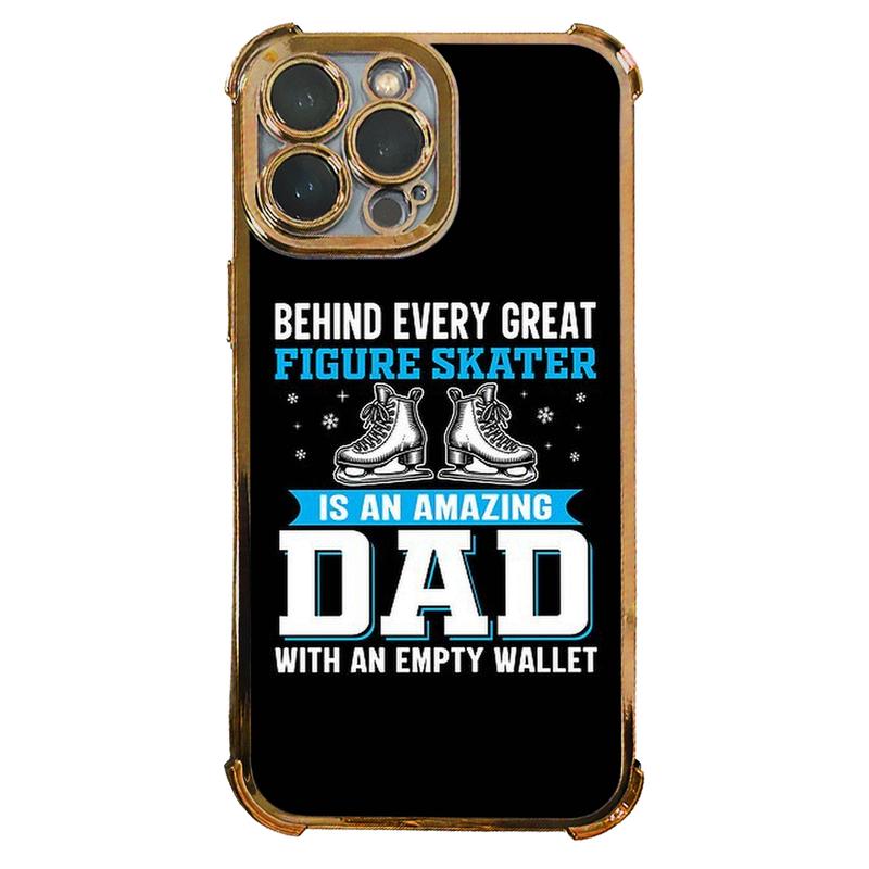 Phone Case: 1PC Behind Every Great Figure Skater Is An Amazing Dad with An Empty Wallet Electroplating Process Protective Cover with Reinforced Cushioning And Collision Prevention Suitable for iPhone 17 16 15 14 13 Pro Max Cover