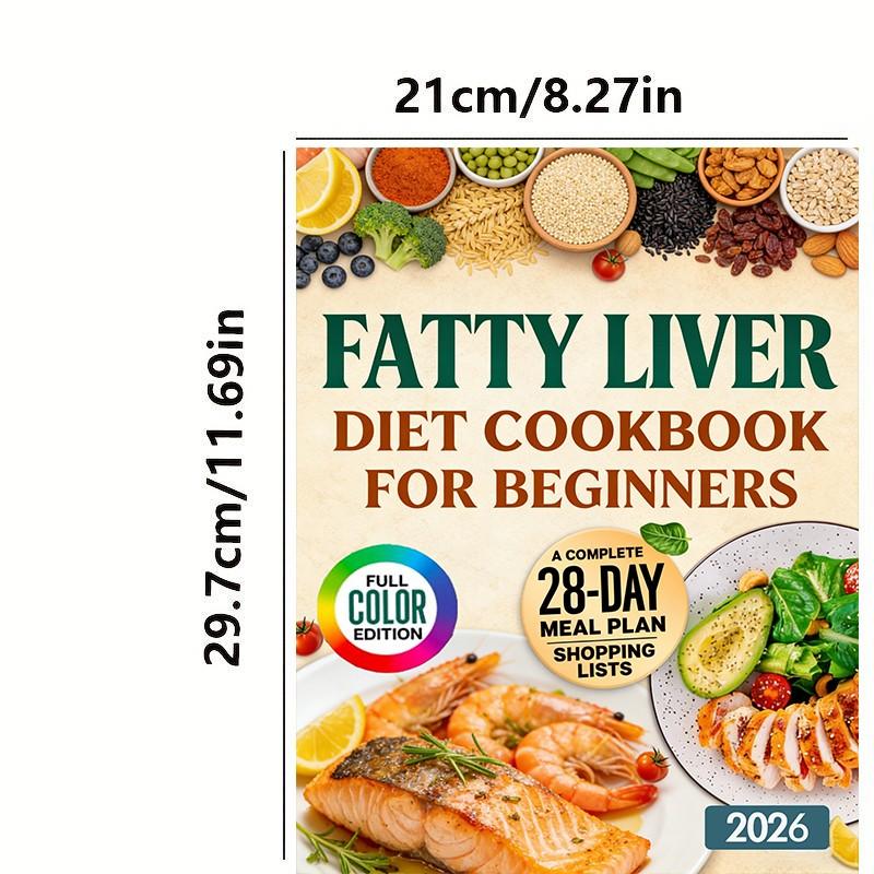 The 30-Minute Fatty Liver Diet Cookbook for Beginners: Quick and Delicious Recipes | 28-Day Meal Plan to Detox, Support Liver Health, Boost Energy, and Lose Weight. Includes Shopping List