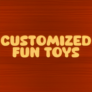 Customized Fun Toys