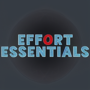 Effort Essentials