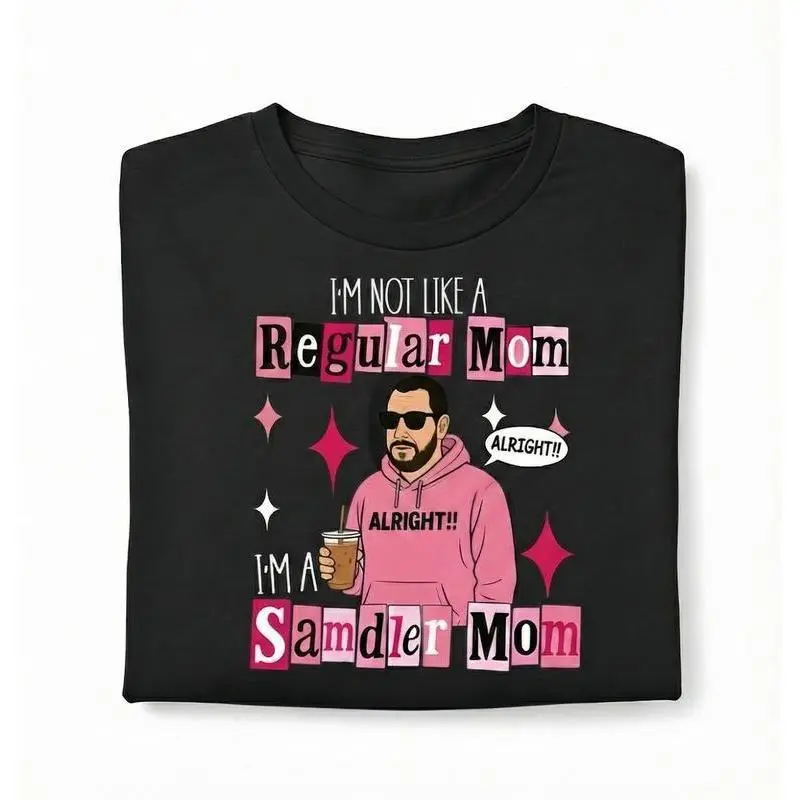 Funny Graphic Tee, I'm Not a Regular Mom Shirt, I'm a Sandler Mom T-Shirt, Adam Sandler Fan Tee, Gift for Mom,  Made In USA For Women For Men [180G230G 100% cotton short-sleevehoodie, soft and comfortable]