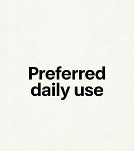 Preferred daily use
