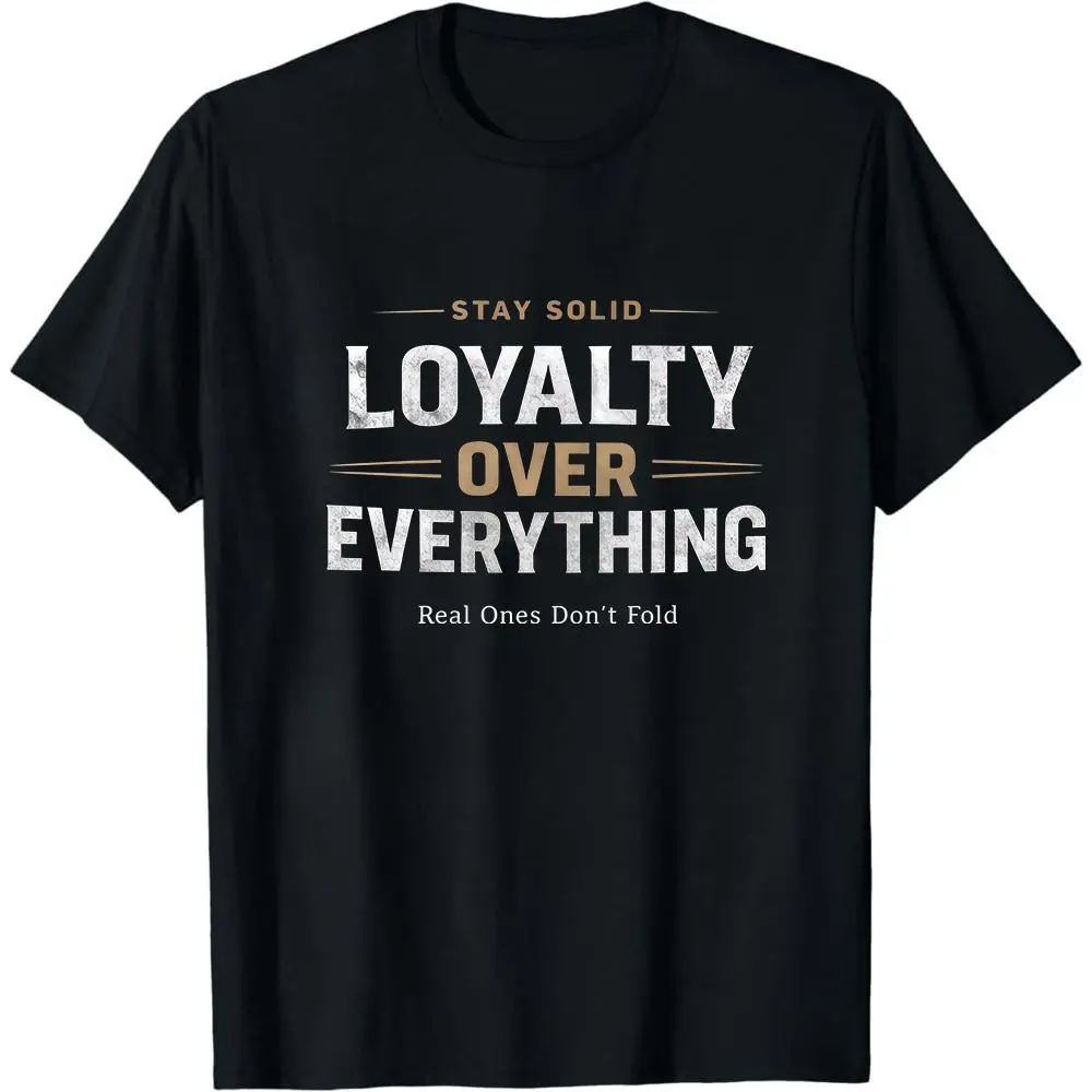 Loyalty Over Everything Graphic Tee, Stay Solid Motivational Streetwear Shirt