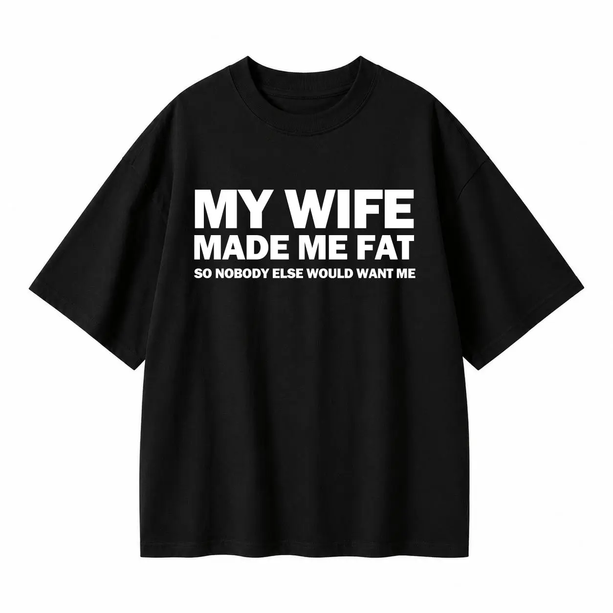 Funny Husband Graphic Tee – “My Wife Made Me Fat” Marriage Humor T-Shirt for Men, Viral Couple Gift, Casual Short Sleeve Crew Neck Top