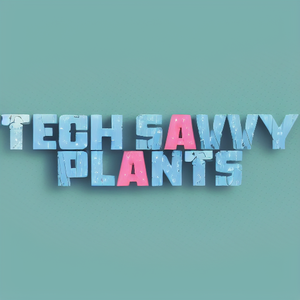 Tech Savvy Plants