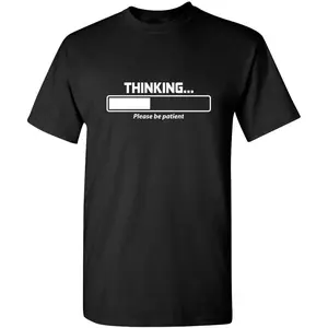 Thinking Please Be Patient Novelty T Shirts with Humor | Mens Graphic T-Shirts | Cool Funny Shirts for Men Printed in USA