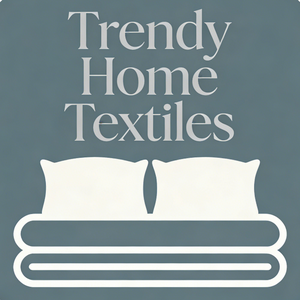 Trendy Home Textiles