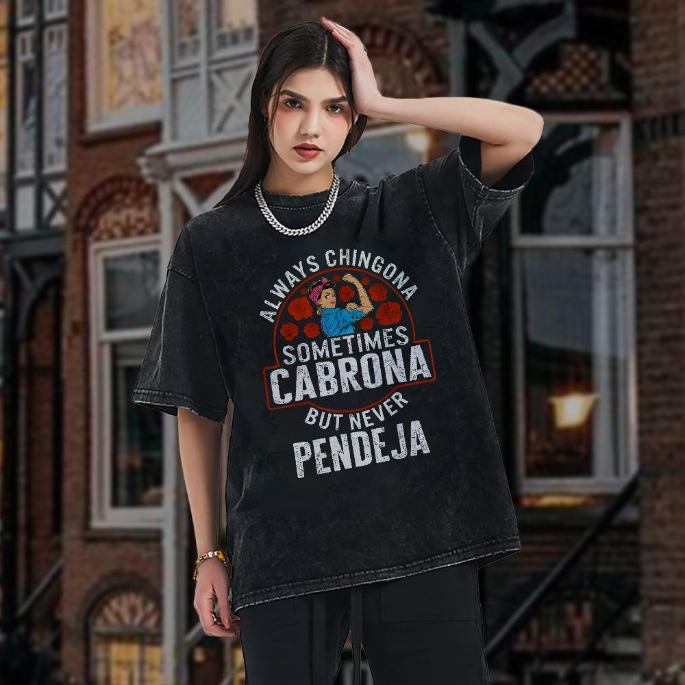Custom Always Chingona, Sometimes Cabrona, But Never Pendeja Prints Trendy Fashion Best Gift Choice Birthday Gifts Comfortable Cotton T-Shirts, Crew Neck and Short Sleeve T-Shirts, Casual and Street
