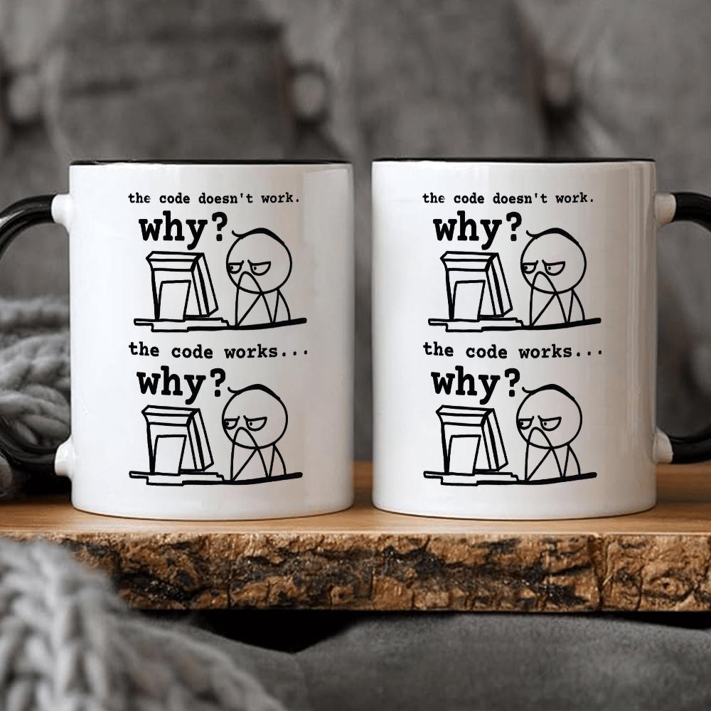 11Oz Ceramic Coffee Mug - "Code Doesn't Work... Why?" Funny Programming Slogan - Microwave Oven Suitable, Durable Design, Perfect Gift for Programmers, Engineers, IT Professionals - Office and Home Use, Work Humor, High Quality Printing,