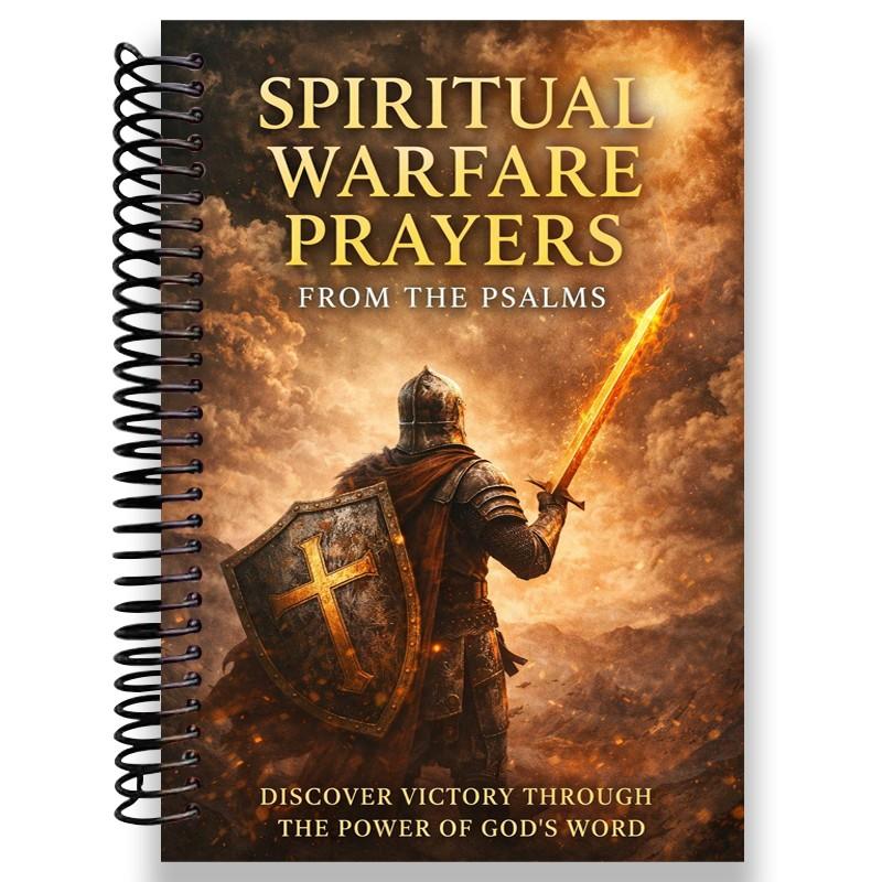 Spiritual Warfare Prayers From the Psalms: Finding Strength, Protection, and Breakthrough in God's Word - A Devotional Guide for God's Covering, Provision, Wisdom, Courage, and Cleansing