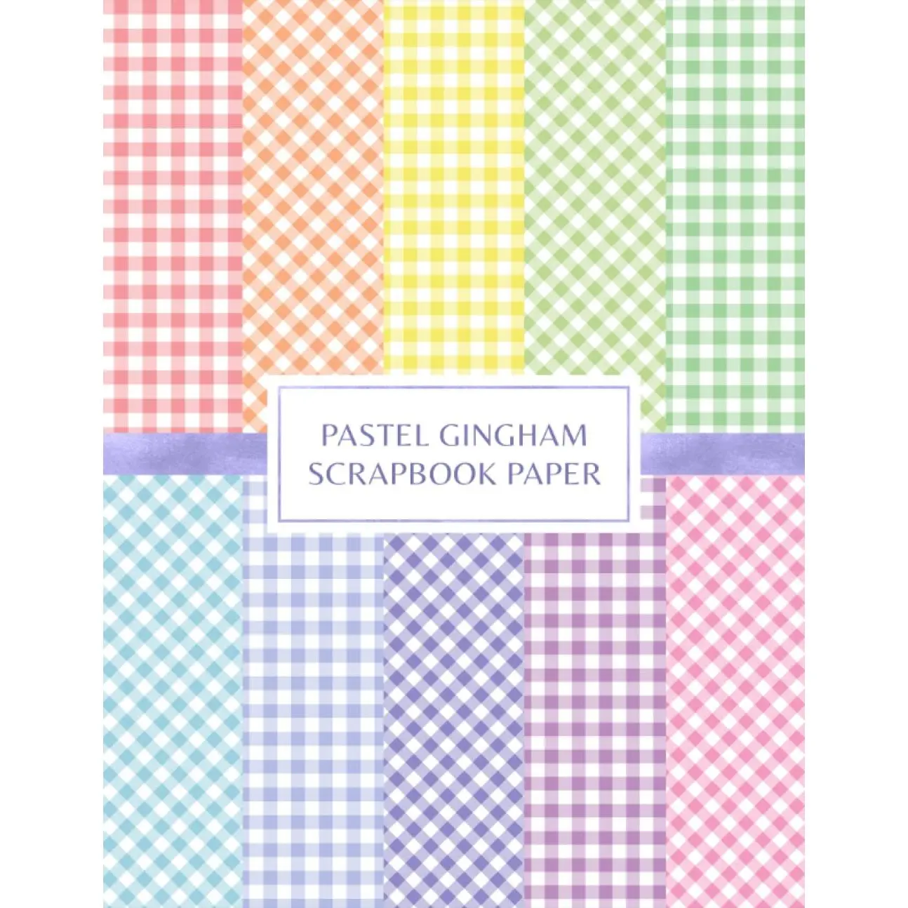 Pastel Gingham Scrapbook Paper: Decorative Craft Pages For Card Making and DIY Projects - Double Sided Sheets - Paperback