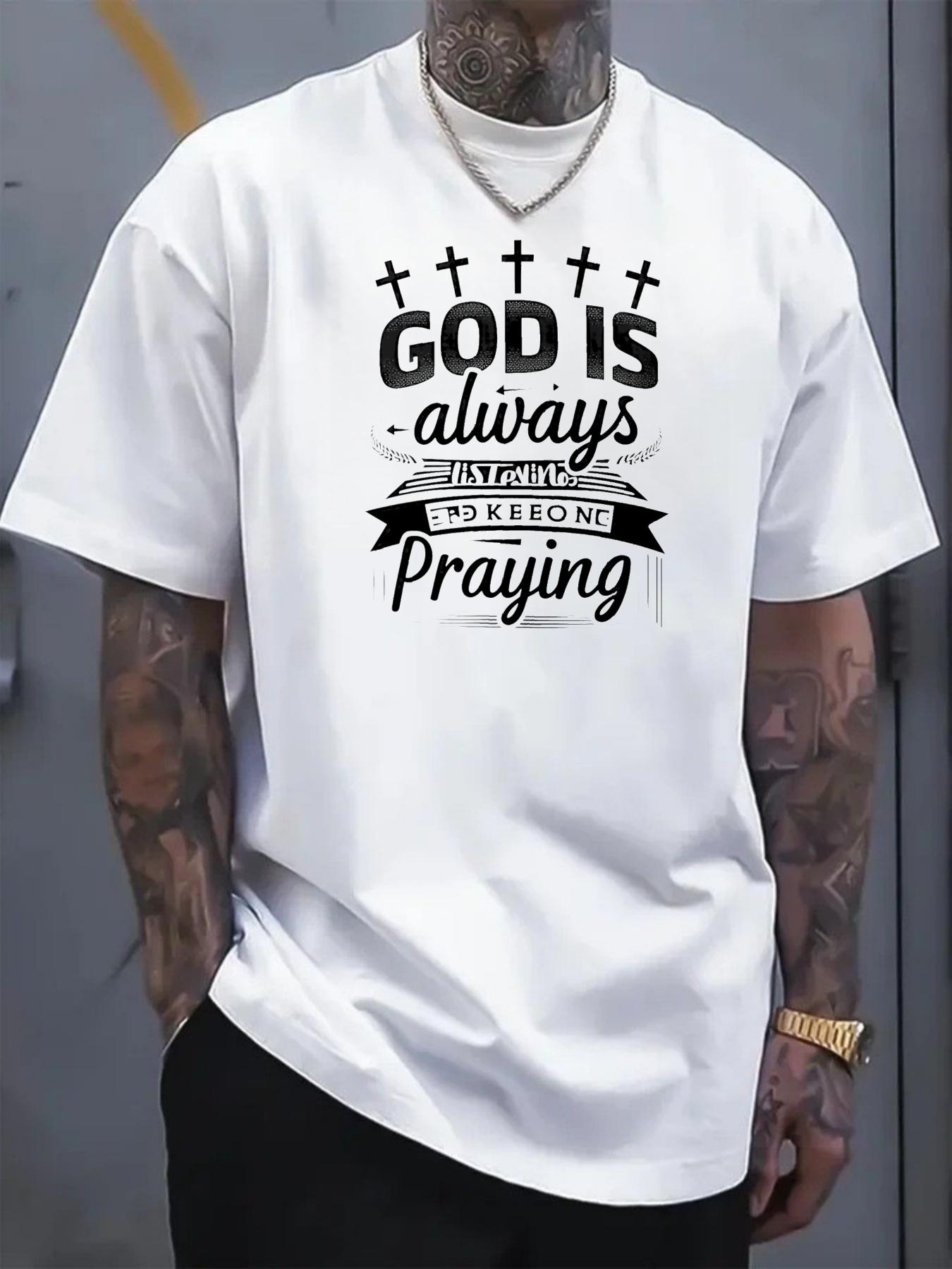 Men's T-shirt, cross print with text design that says "God is always praying for you", suitable for casual daily wear