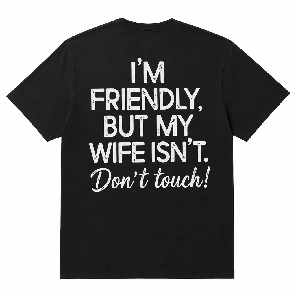 Men's Funny Graphic T-Shirt with 'I'm Friendly But My Wife Isn't' Saying, Soft Classic Streetstyle Top with Short Sleeves & Round Neck, Shortsleeve, Graphic Tees, Funny Shirts