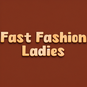 Fast Fashion Ladies