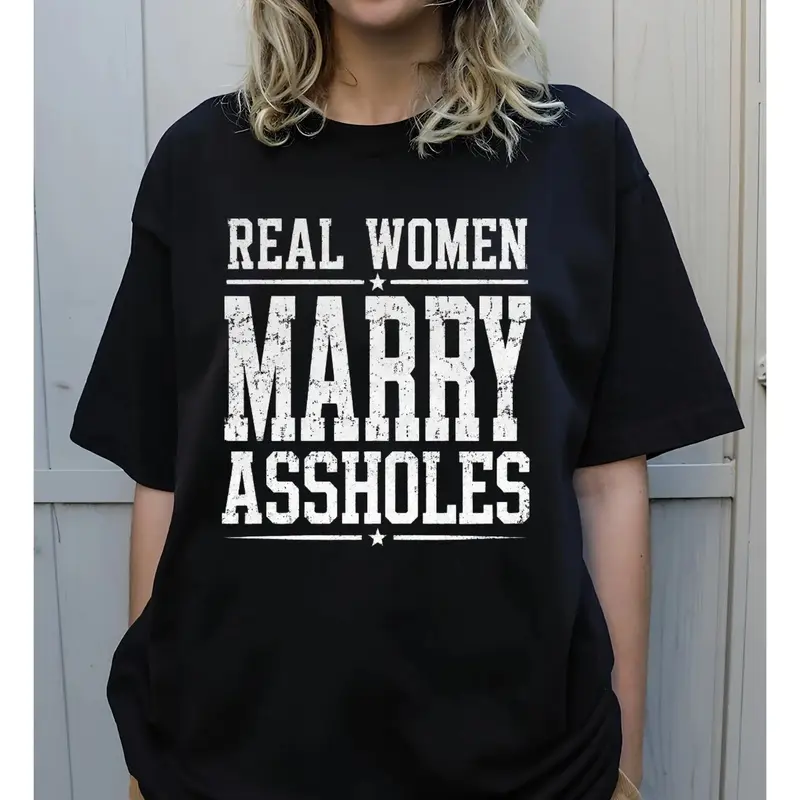 Funny Wife Shirt, Real Women Marry Graphic Tee, Sarcastic Marriage Humor T-Shirt