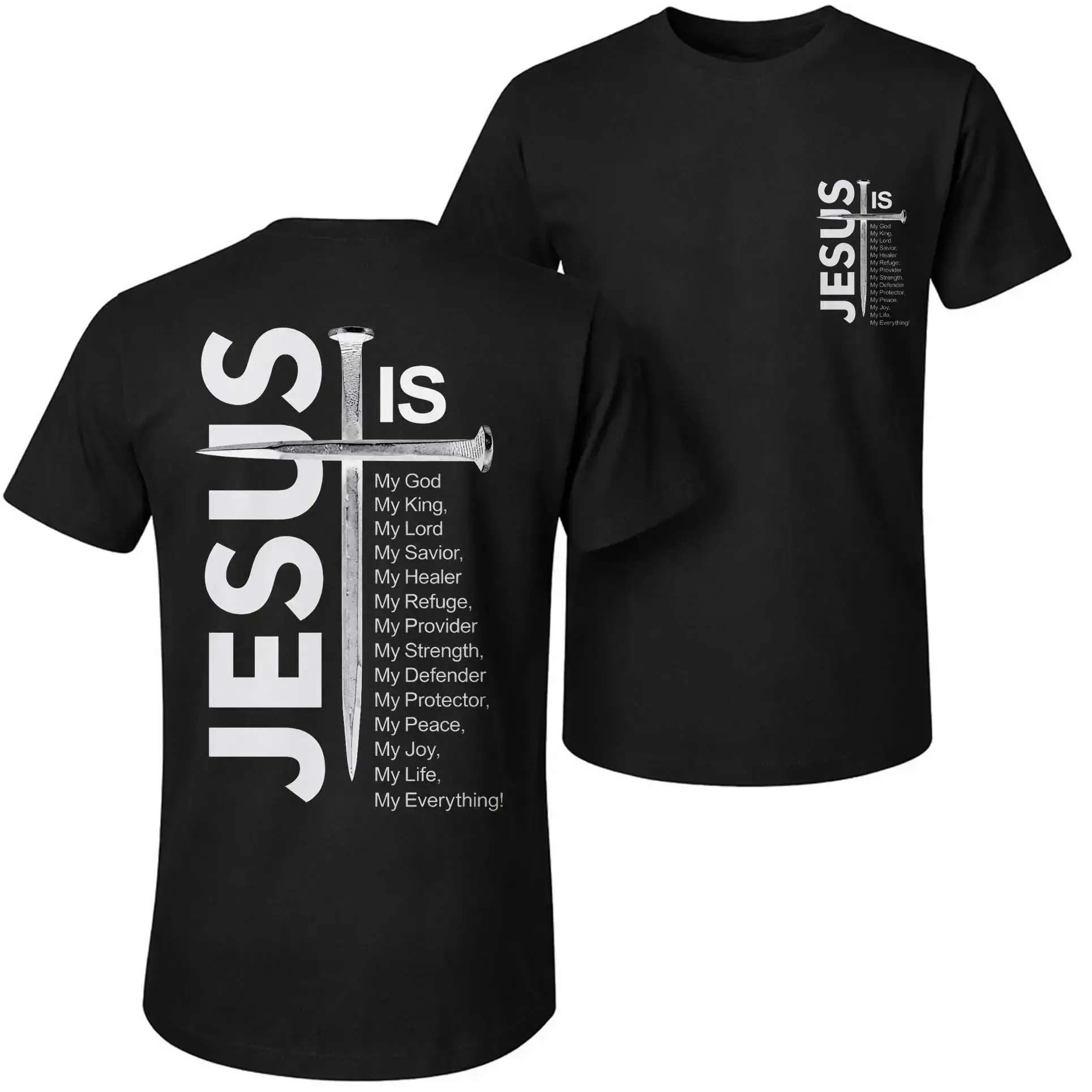 Jesus Is My Everything Cross Nail Graphic Tee – Front: "JESUS IS" Typography List; Back: Large Cross Nail With Faith Manifesto, Christian Believer Print, 100% Cotton Non-Washed Shirt, SummerVibes Ideal Gift For Church Community, Best Sunday Worship & Bibl