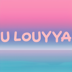 U LOUYYA