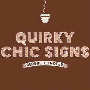 Quirky Chic Signs