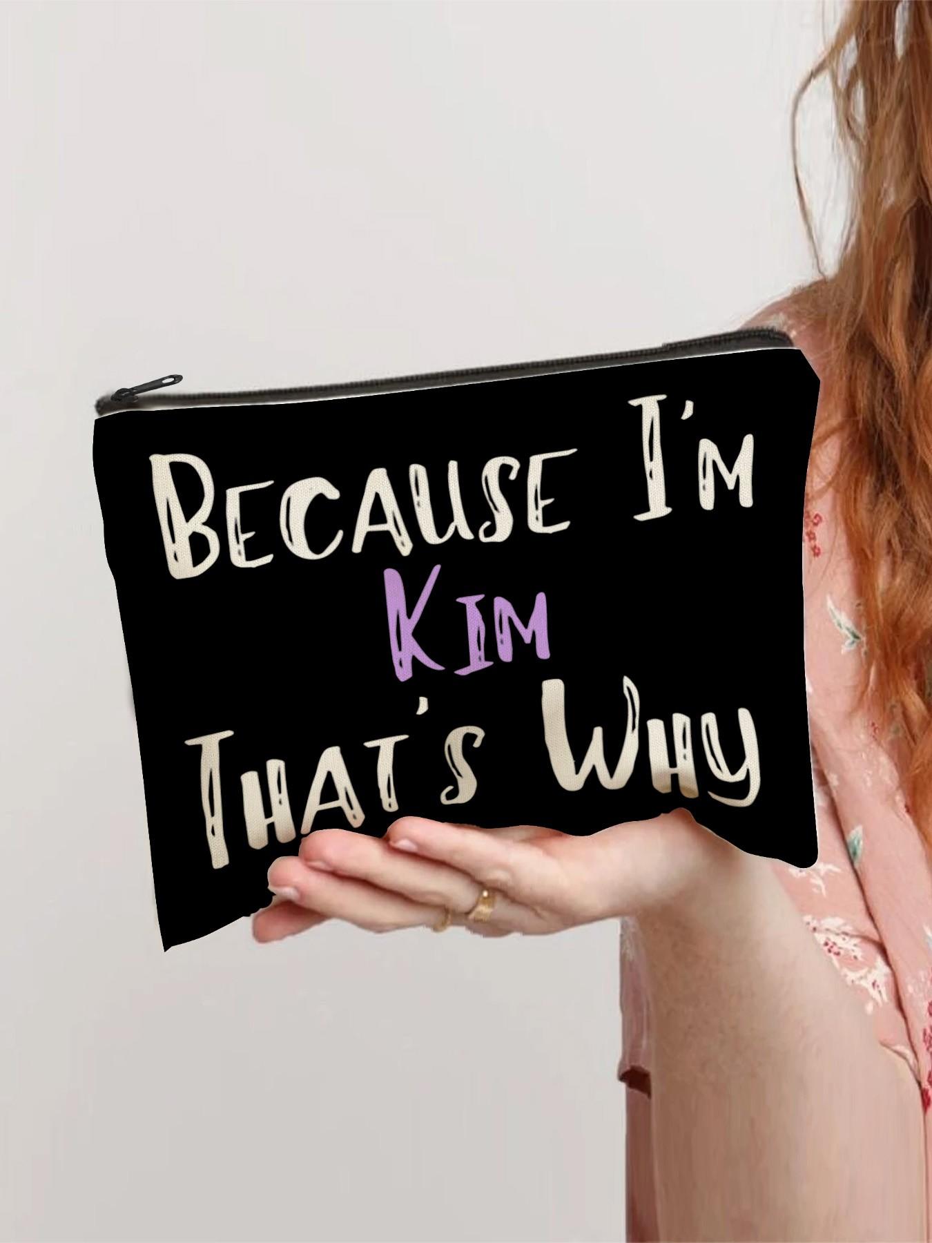 "Because I'm Kim That's Why Large Capacity Makeup Bag - Funny Personalized Name Pouch for Cosmetics, Skincare & Travel Essentials | Sassy Birthday Gift for Her, Bestie, Mom, Wife on Christmas, Valentine's Day, Birthday | Unique Customized Accessories"