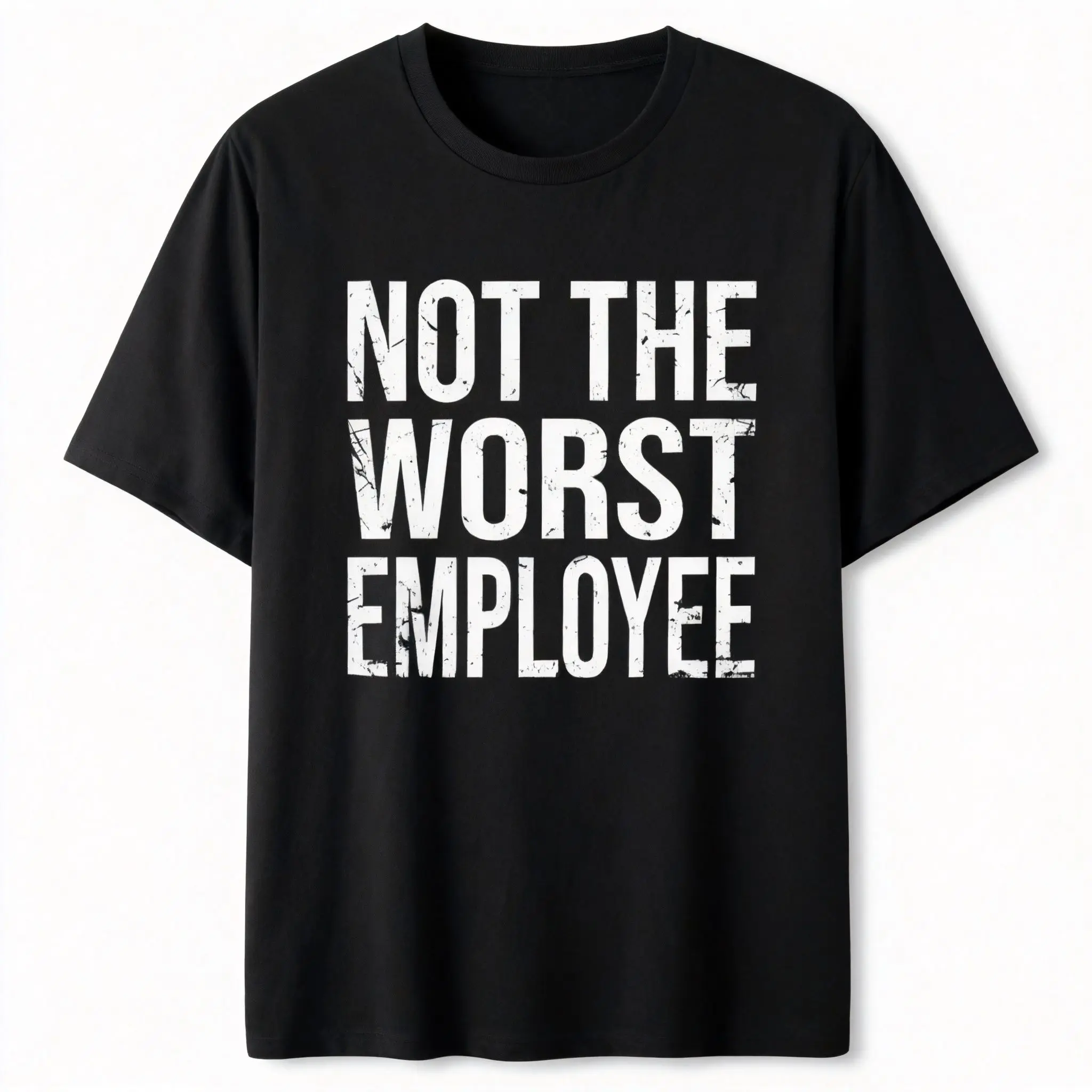 Not The Worst Employee Vintage Distressed Text Print Crew Neck Tee S-5XL Black Funny Workplace T-shirt