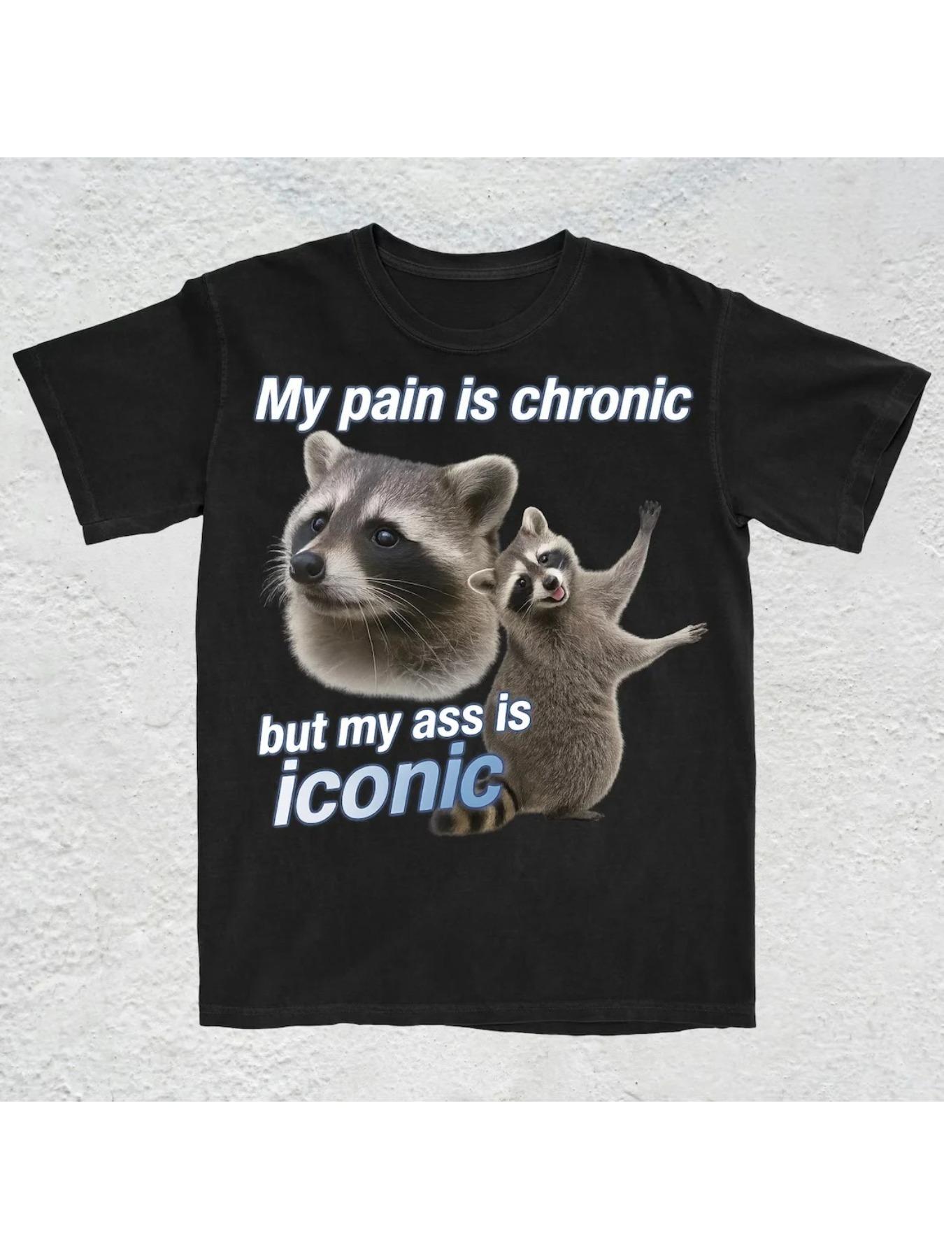 My pain is chronic, but my butt is a signature fun and funny opossum T-shirt for men in summer, fashionable and casual, loose and comfortable T-shirt for both men and women, suitable for all seasons