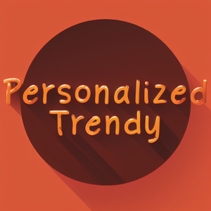 Personalized Trendy