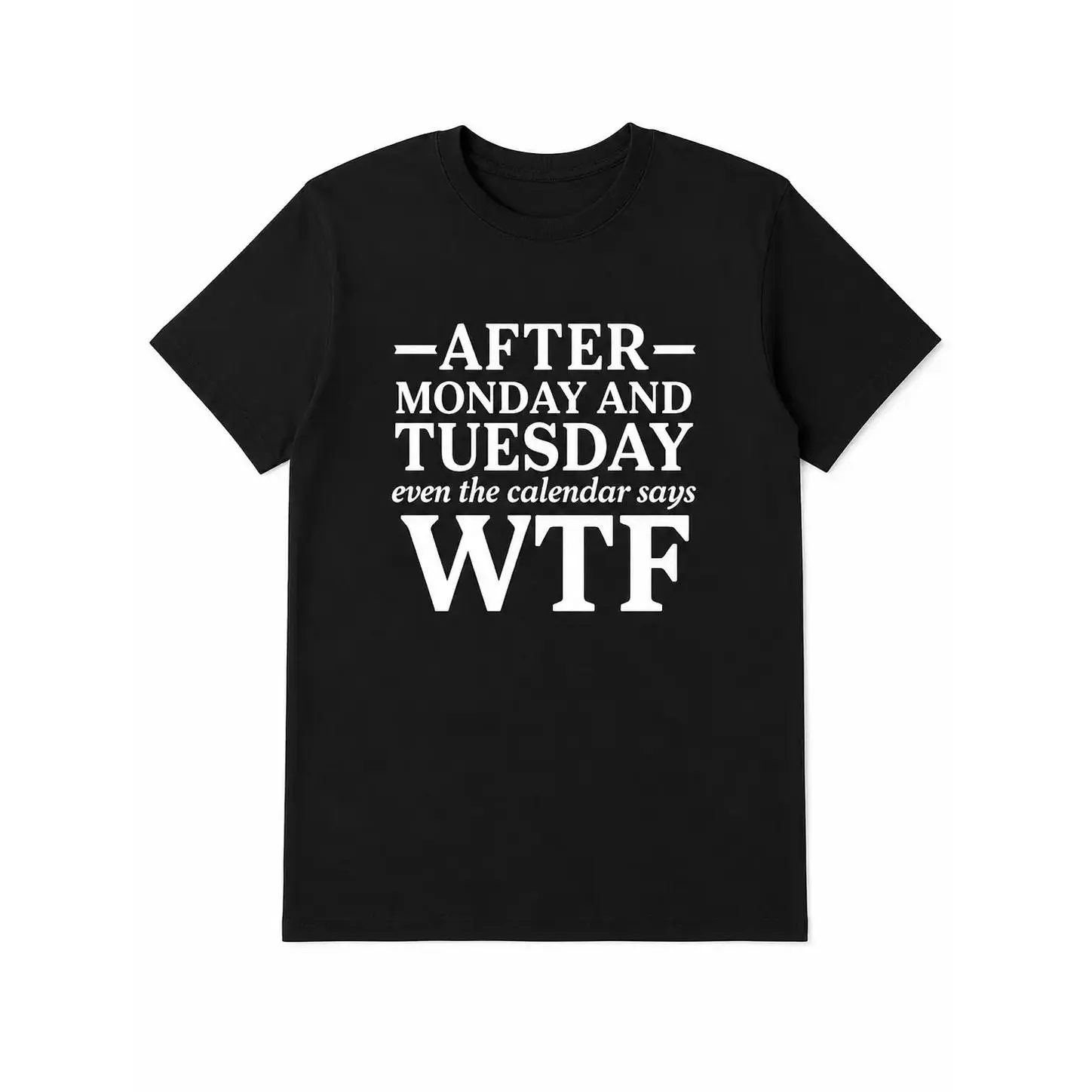 CVC T-Shirts After Monday And Tuesday WTF Shirt, Funny Weekday Quote Graphic Tee, Calendar Humor Black Short Sleeve Top