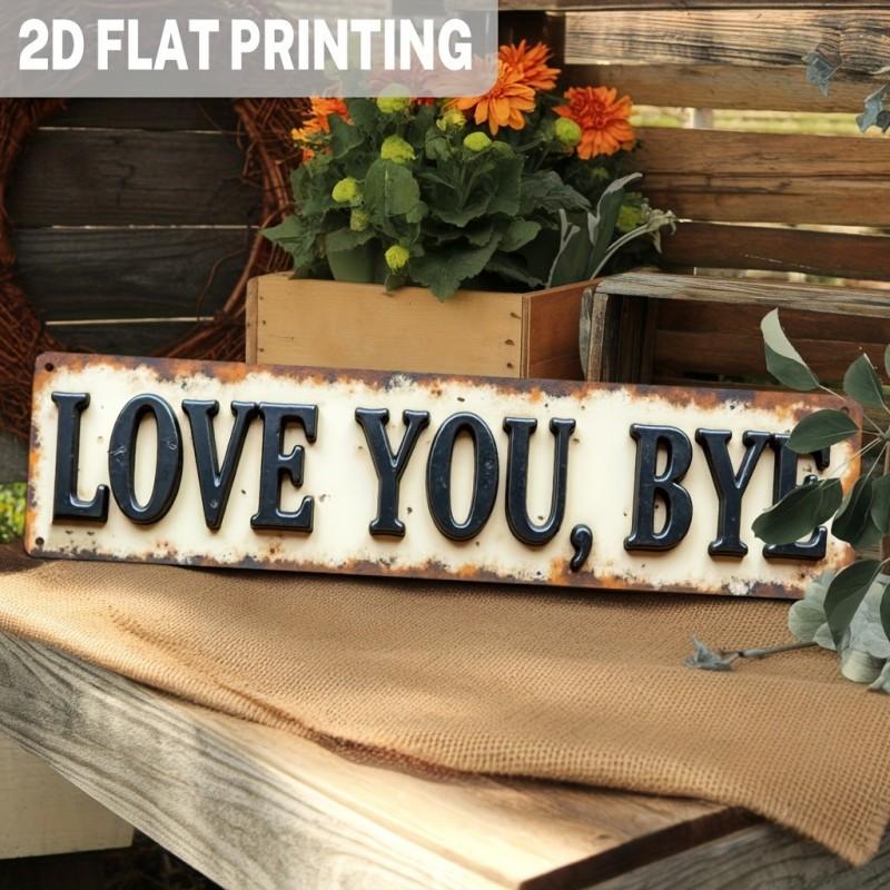 1pc 'Love You, Bye' Metal Sign, Vintage Garage Signs - Vintage Greenery Style Wall Plaque, Funny Sassy Home Decor for Entryway, Kitchen, Bar, Cafe, Garage - Gift for Her, Housewarming, Christmas, Farmhouse Decor