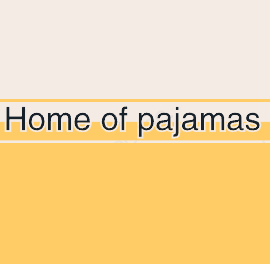 Home of pajamas