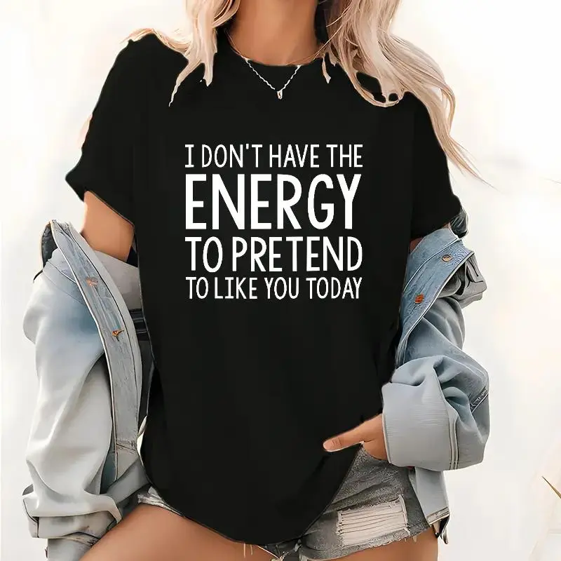 Unisex Round Neck Graphic Top, I Don't Have The Energy To Pretend To Like You Today Letter Printed Short Sleeve, Sarcastic Mood Casual Daily Apparel