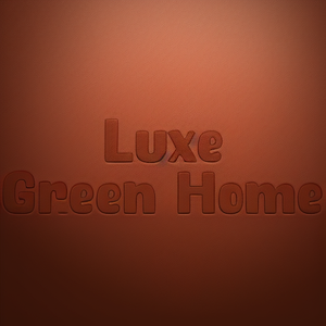 Luxe Green Home