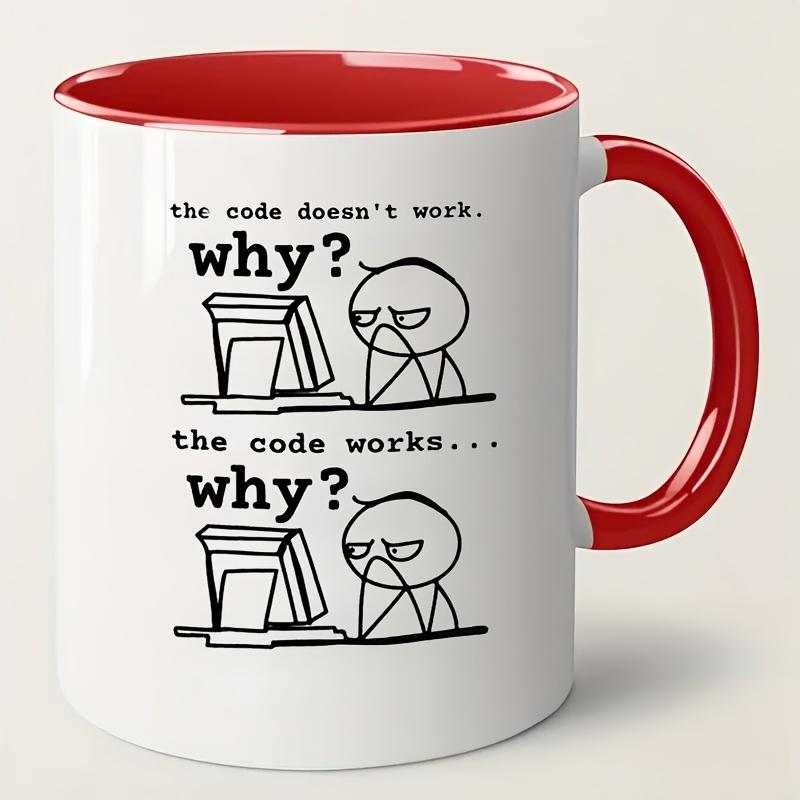 11Oz Ceramic Coffee Mug - "Code Doesn't Work... Why?" Funny Programming Slogan - Microwave Oven Suitable, Durable Design, Perfect Gift for Programmers, Engineers, IT Professionals - Office and Home Use, Work Humor, High Quality Printing,