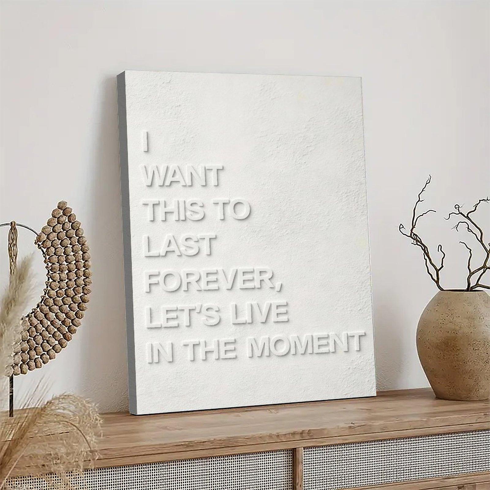 I Want This To Last Forever HomeDecor WallArt LivingRoom Canvas for Bedroom Decor Canvas Poster Aesthetic Office Bathroom Painting Picture Print Modern Family