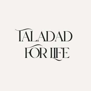Taladad For Life