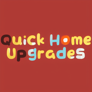 Quick Home Upgrades