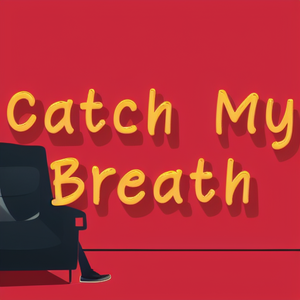 Catch My Breath