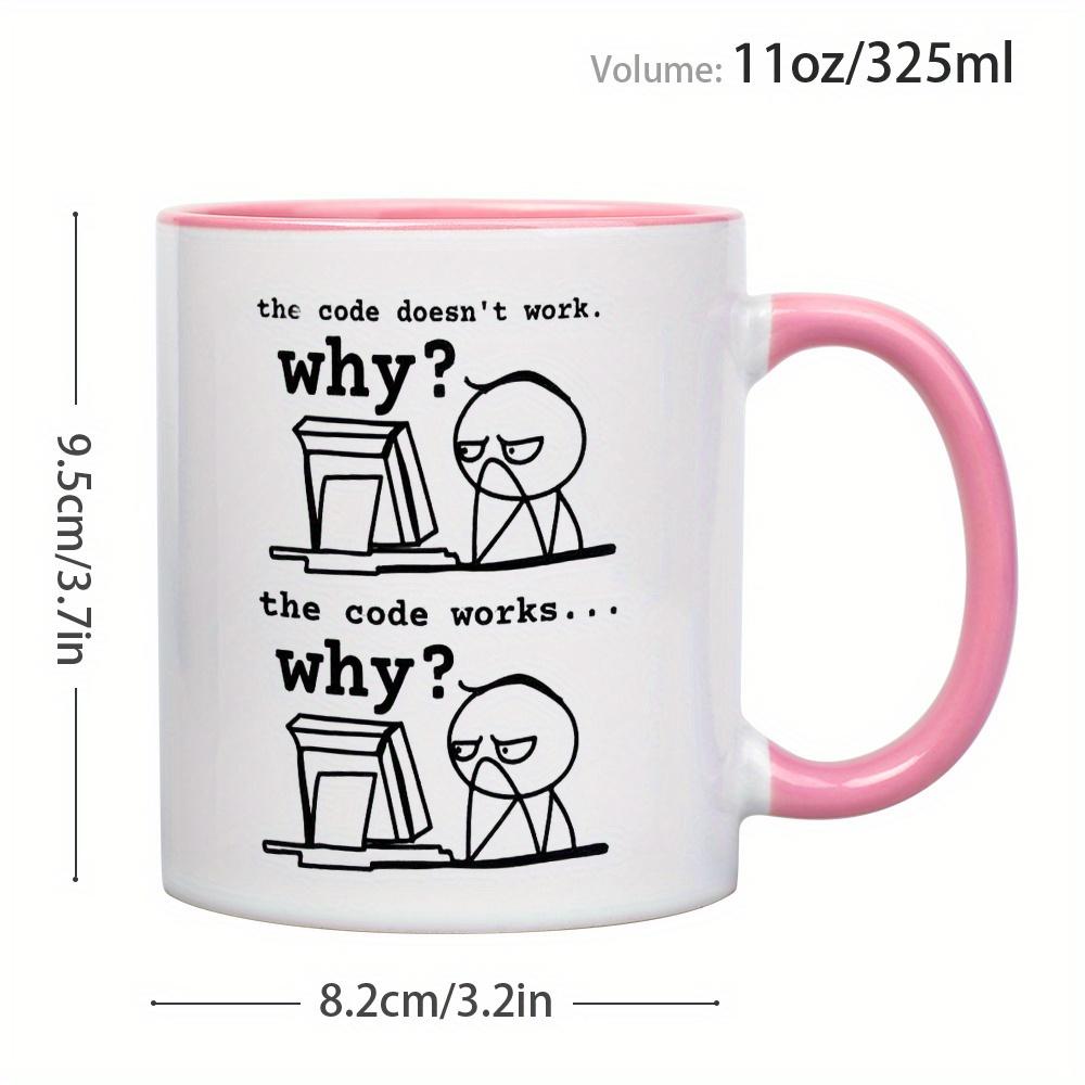 11Oz Ceramic Coffee Mug - "Code Doesn't Work... Why?" Funny Programming Slogan - Microwave Oven Suitable, Durable Design, Perfect Gift for Programmers, Engineers, IT Professionals - Office and Home Use, Work Humor, High Quality Printing,