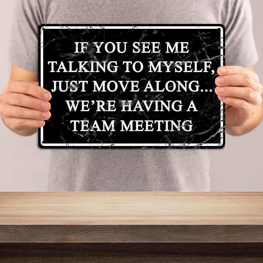 If You See Me Talking To Myself Team Meeting Funny Metal Sign 12x8 In Aluminum, Vintage Sarcastic Tin Sign for Office, Man Cave, Home Decor, Retro Funny Office Wall Art, 12x8 Inch Aluminum Plaque