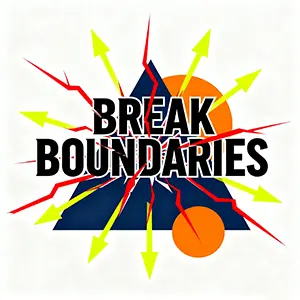BREAK BOUNDARIES