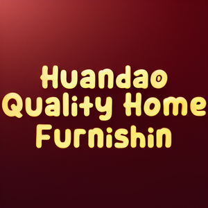 Huandao Quality Home Furnishin