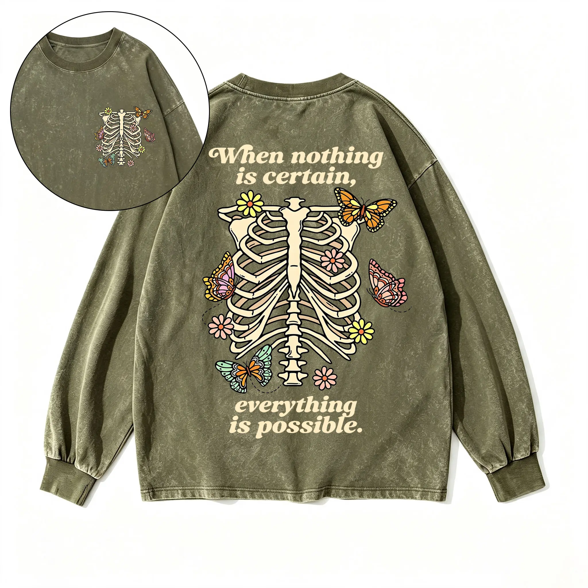 Mental Health Positive Sweatshirt, When Nothing Is Certain Shirt, 2 Sided Floral Butterfly Skeleton Pullover, Vintage Olive Wash Top