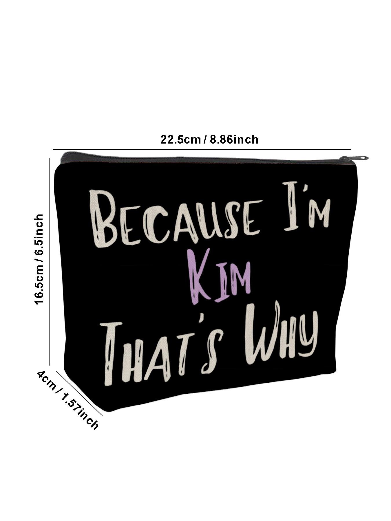 "Because I'm Kim That's Why Large Capacity Makeup Bag - Funny Personalized Name Pouch for Cosmetics, Skincare & Travel Essentials | Sassy Birthday Gift for Her, Bestie, Mom, Wife on Christmas, Valentine's Day, Birthday | Unique Customized Accessories"