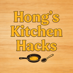 Hongs Kitchen Hacks