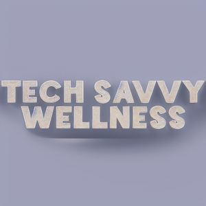 Tech Savvy Wellness