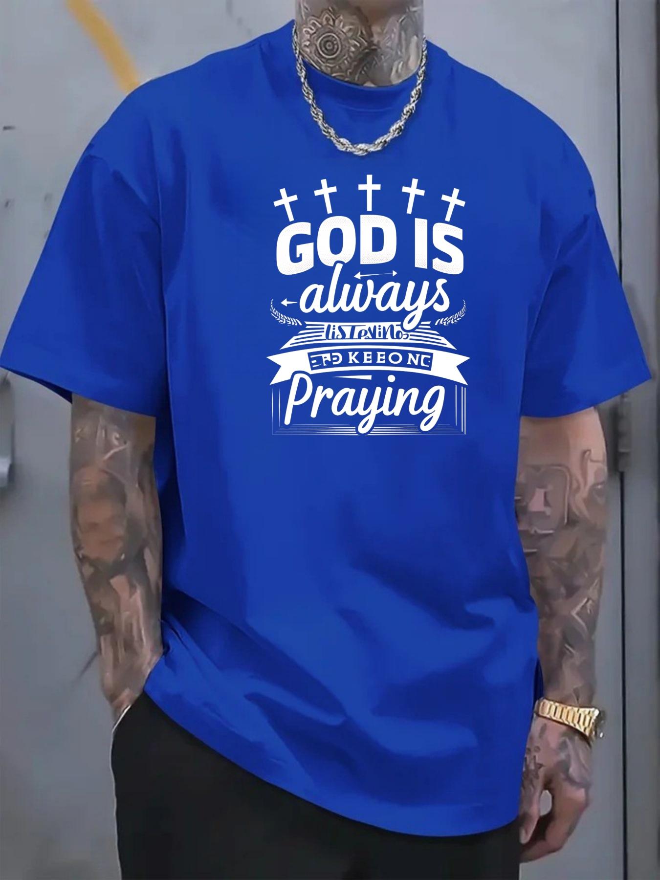 Men's T-shirt, cross print with text design that says "God is always praying for you", suitable for casual daily wear