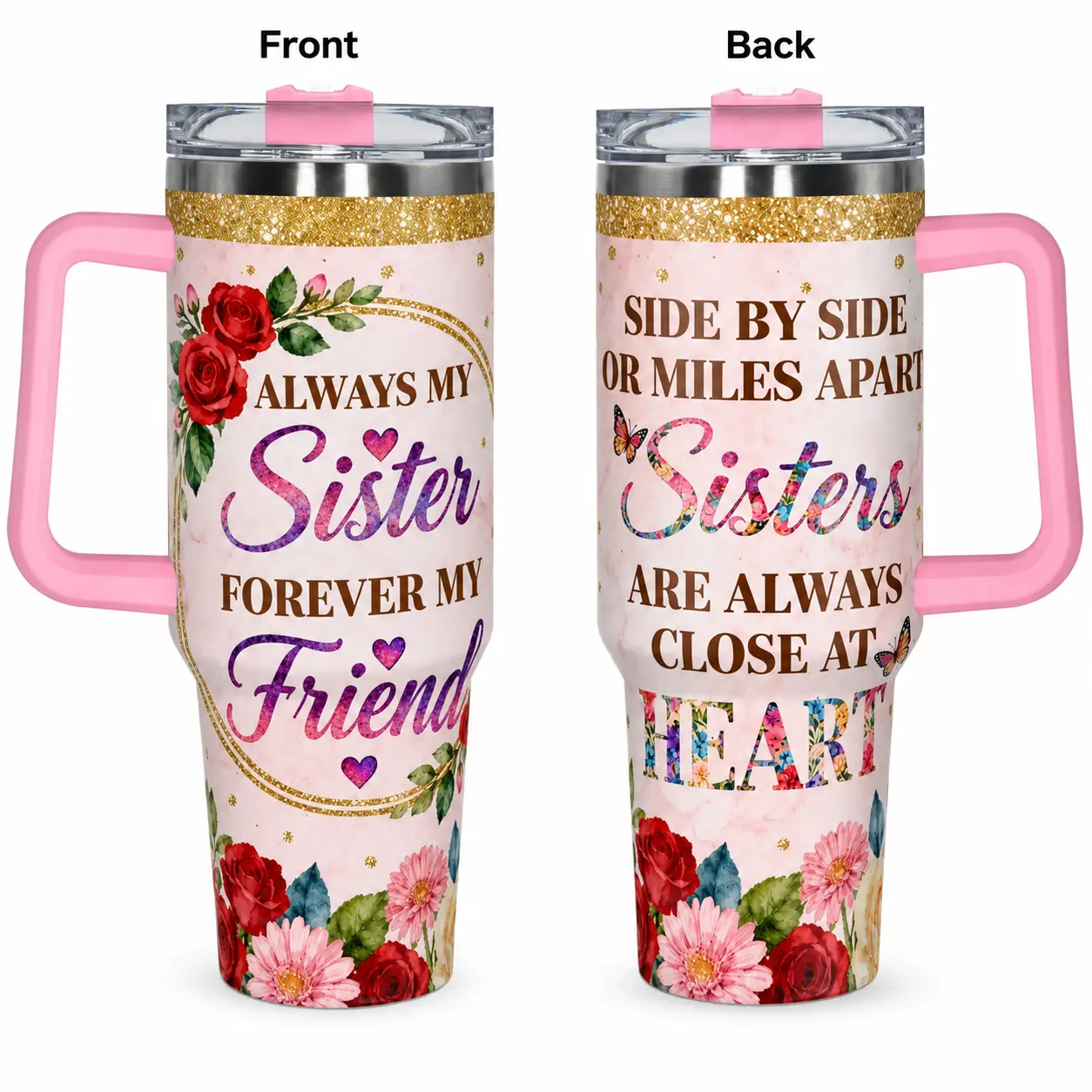 Always My Sister Forever My Friend 40oz Stainless Steel Insulated Tumbler with Handle and Straw, Floral Sister Printed Travel Cup, Gift for Sisters