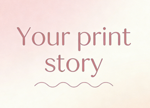 Your Print Story