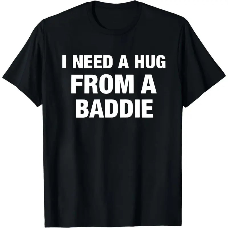 Casual 'I Need a Hug From a Baddie' Graphic T-Shirt for Women, Smooth Seamless Cotton Shortsleeve Top