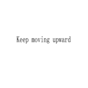 Keep moving upward