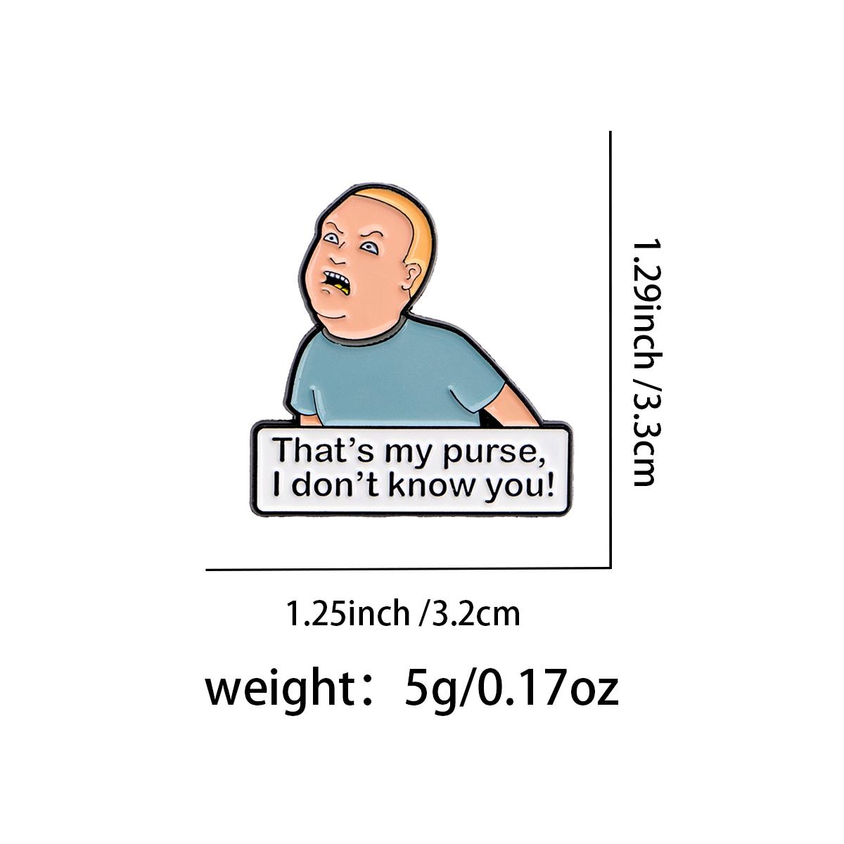 "That's my purse,I don't know you" Funny Movie Brooch Pin Clip, Cute Cartoon Design Badge, Zinc Alloy Fashion Jewelry Accessory for Men & Women,Gifts for Her